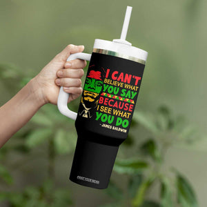 James Baldwin Tumbler With Handle I Can't Believe What You Say Because I See What You Do TS14 Print Your Wear