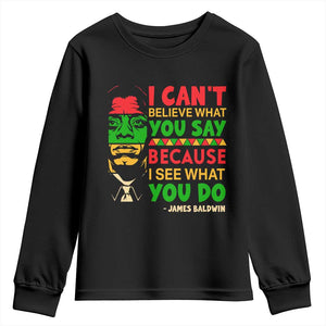 James Baldwin Youth Sweatshirt I Can't Believe What You Say Because I See What You Do TS14 Black Print Your Wear