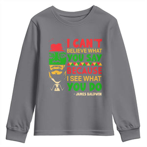 James Baldwin Youth Sweatshirt I Can't Believe What You Say Because I See What You Do TS14 Charcoal Print Your Wear