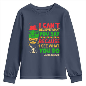 James Baldwin Youth Sweatshirt I Can't Believe What You Say Because I See What You Do TS14 Navy Print Your Wear