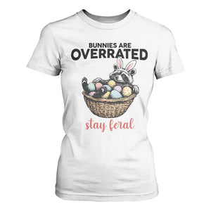 Funny Easter Raccoon Bunny T Shirt For Women Bunnies Are Overrated Stay Feral TS14 White Print Your Wear