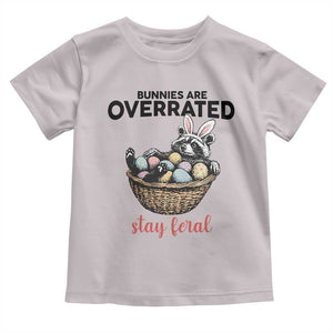Funny Easter Raccoon Bunny Toddler T Shirt Bunnies Are Overrated Stay Feral TS14 Ice Gray Print Your Wear