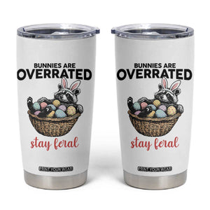 Funny Easter Raccoon Bunny Tumbler Cup Bunnies Are Overrated Stay Feral TS14 White Print Your Wear