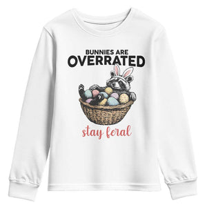 Funny Easter Raccoon Bunny Youth Sweatshirt Bunnies Are Overrated Stay Feral TS14 White Print Your Wear