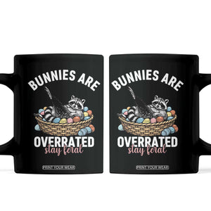 Funny Easter Raccoon Meme Coffee Mug Bunnies Are Overrated Stay Feral TS14 Black Print Your Wear