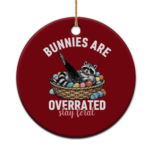 Funny Easter Raccoon Meme Ceramic Ornament Bunnies Are Overrated Stay Feral TS14 1pc Red Print Your Wear