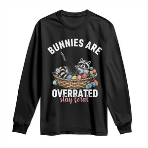 Funny Easter Raccoon Meme Long Sleeve Shirt Bunnies Are Overrated Stay Feral TS14 Black Print Your Wear