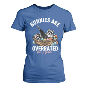 Funny Easter Raccoon Meme T Shirt For Women Bunnies Are Overrated Stay Feral TS14 Royal Blue Print Your Wear