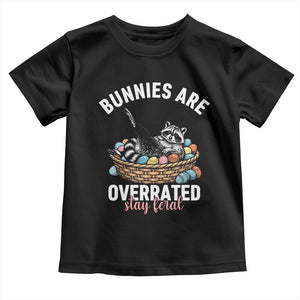 Funny Easter Raccoon Meme Toddler T Shirt Bunnies Are Overrated Stay Feral TS14 Black Print Your Wear