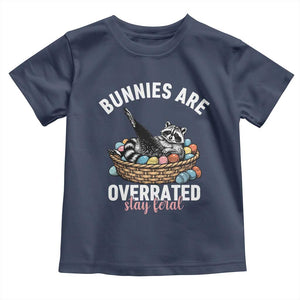 Funny Easter Raccoon Meme Toddler T Shirt Bunnies Are Overrated Stay Feral TS14 Navy Print Your Wear