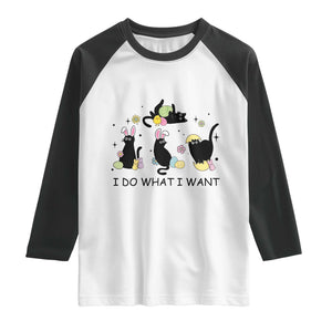 Funny Easter Black Cat Raglan Shirt I Do What I Want TS14 White Black Print Your Wear