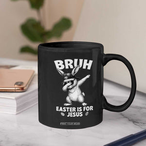 Christian Easter Bunny Coffee Mug Bruh Easter Is For Jesus TS14 Print Your Wear