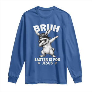 Christian Easter Bunny Long Sleeve Shirt Bruh Easter Is For Jesus TS14 Royal Blue Print Your Wear