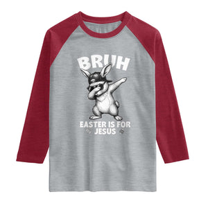 Christian Easter Bunny Raglan Shirt Bruh Easter Is For Jesus TS14 Heather Gray Heather Red Print Your Wear