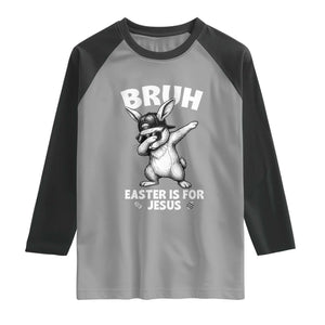 Christian Easter Bunny Raglan Shirt Bruh Easter Is For Jesus TS14 Sport Gray Black Print Your Wear