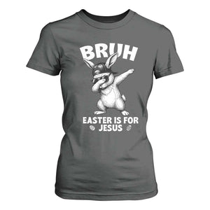 Christian Easter Bunny T Shirt For Women Bruh Easter Is For Jesus TS14 Dark Heather Print Your Wear