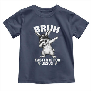 Christian Easter Bunny Toddler T Shirt Bruh Easter Is For Jesus TS14 Navy Print Your Wear
