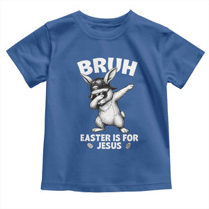 Christian Easter Bunny Toddler T Shirt Bruh Easter Is For Jesus TS14 Royal Blue Print Your Wear