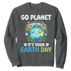 Go Planet It's Your Earth Day Sweatshirt Funny Sarcastic Nature Lover TS14 Dark Heather Print Your Wear