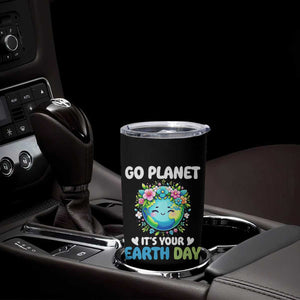 Go Planet It's Your Earth Day Tumbler Cup Funny Sarcastic Nature Lover TS14 Print Your Wear