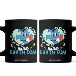 Go Planet It's Your Earth Day Coffee Mug Cute Nature Lover Heart Earth TS14 Black Print Your Wear