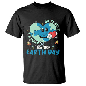 Go Planet It's Your Earth Day T Shirt Cute Nature Lover Heart Earth TS14 Black Print Your Wear