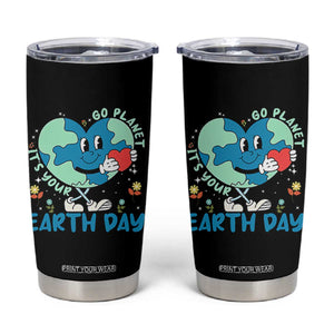 Go Planet It's Your Earth Day Tumbler Cup Cute Nature Lover Heart Earth TS14 Black Print Your Wear
