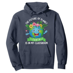 The Future Of Planet Is In My Classroom Hoodie Cute Earth with Floral Earth Day TS14 Navy Print Your Wear