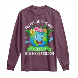 The Future Of Planet Is In My Classroom Long Sleeve Shirt Cute Earth with Floral Earth Day TS14 Maroon Print Your Wear