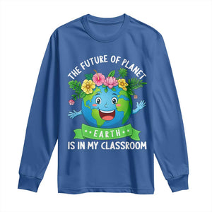 The Future Of Planet Is In My Classroom Long Sleeve Shirt Cute Earth with Floral Earth Day TS14 Royal Blue Print Your Wear