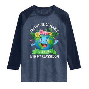 The Future Of Planet Is In My Classroom Raglan Shirt Cute Earth with Floral Earth Day TS14 Heather Denim Navy Print Your Wear