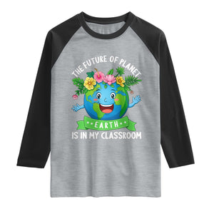 The Future Of Planet Is In My Classroom Raglan Shirt Cute Earth with Floral Earth Day TS14 Heather Gray Black Print Your Wear