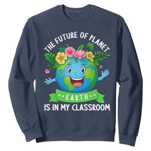 The Future Of Planet Is In My Classroom Sweatshirt Cute Earth with Floral Earth Day TS14 Navy Print Your Wear