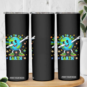 Be Kind To The Earth Skinny Tumbler Cute Environmental Awareness Earth Day TS14 Print Your Wear