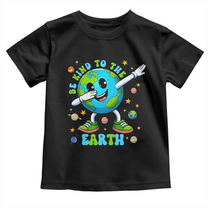 Be Kind To The Earth Toddler T Shirt Cute Environmental Awareness Earth Day TS14 Black Print Your Wear