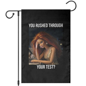 You Rushed Through Your Test Garden Flag Funny Test Day Teacher Meme TS14 Black Print Your Wear
