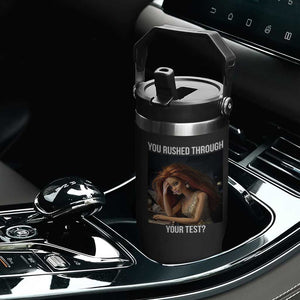 You Rushed Through Your Test Flip Straw Tumbler Funny Test Day Teacher Meme TS14 Print Your Wear