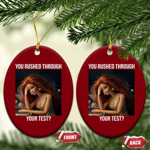 You Rushed Through Your Test Ceramic Ornament Funny Test Day Teacher Meme TS14 Print Your Wear