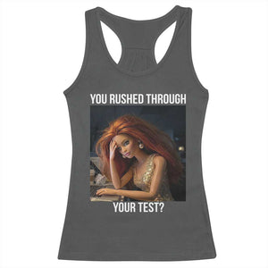 You Rushed Through Your Test Racerback Tank Top Funny Test Day Teacher Meme TS14 Dark Heather Print Your Wear