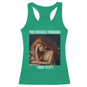 You Rushed Through Your Test Racerback Tank Top Funny Test Day Teacher Meme TS14 Irish Green Print Your Wear