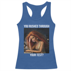 You Rushed Through Your Test Racerback Tank Top Funny Test Day Teacher Meme TS14 Royal Blue Print Your Wear