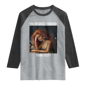 You Rushed Through Your Test Raglan Shirt Funny Test Day Teacher Meme TS14 Heather Gray Heather Charcoal Print Your Wear