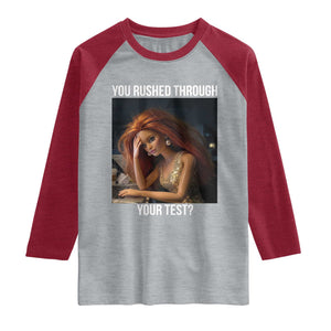 You Rushed Through Your Test Raglan Shirt Funny Test Day Teacher Meme TS14 Heather Gray Heather Red Print Your Wear