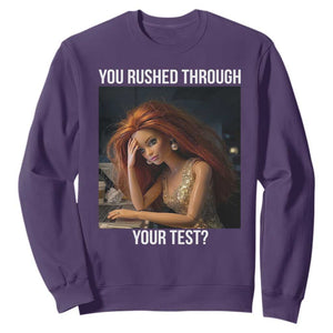 You Rushed Through Your Test Sweatshirt Funny Test Day Teacher Meme TS14 Purple Print Your Wear