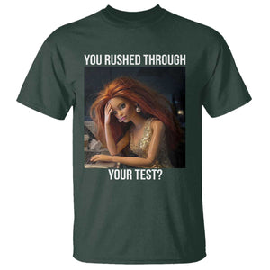 You Rushed Through Your Test T Shirt Funny Test Day Teacher Meme TS14 Dark Forest Green Print Your Wear
