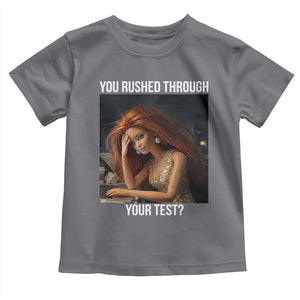 You Rushed Through Your Test Toddler T Shirt Funny Test Day Teacher Meme TS14 Charcoal Print Your Wear