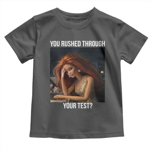 You Rushed Through Your Test Toddler T Shirt Funny Test Day Teacher Meme TS14 Dark Heather Print Your Wear