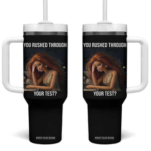 You Rushed Through Your Test Tumbler With Handle Funny Test Day Teacher Meme TS14 One Size: 40 oz Black Print Your Wear