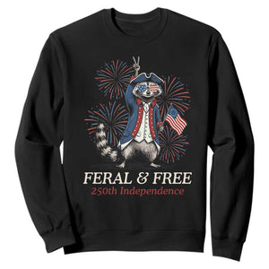 Feral and Free Funny Raccoon 4th of July Sweatshirt USA 250 Years Freedom Independence Anniversary Gift TS14 Black Print Your Wear