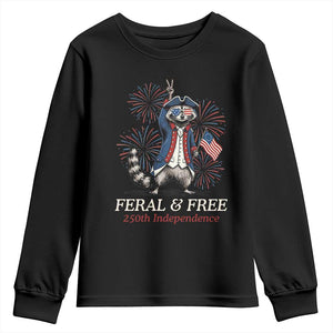 Feral and Free Funny Raccoon 4th of July Youth Sweatshirt USA 250 Years Freedom Independence Anniversary Gift TS14 Black Print Your Wear